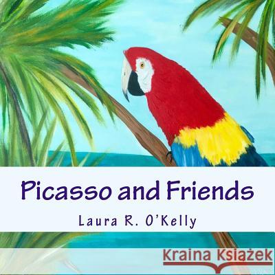 Picasso and Friends Laura R. O'Kelly Laura R. O'Kelly 9781530732920 Createspace Independent Publishing Platform - książka