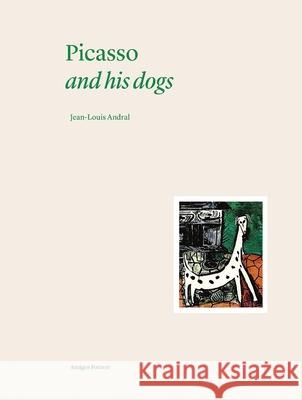 Picasso and his Dogs: Amigos Forever Jean-Louis Andral 9782376660897 Editions Norma - książka