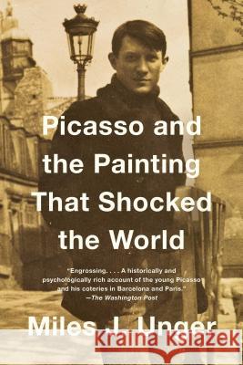 Picasso and the Painting That Shocked the World Miles J. Unger 9781476794228 Simon & Schuster - książka