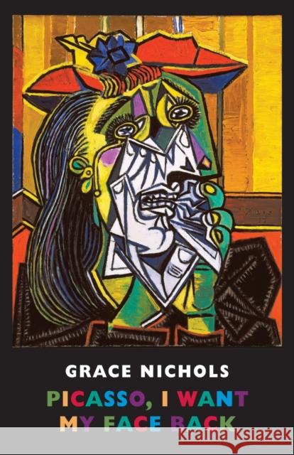 Picasso, I Want My Face Back Grace Nichols 9781852248505 Bloodaxe Books Ltd - książka