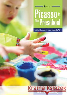 Picasso in the Preschool: Children's Development in and through the Arts Catherine McTamaney 9781516537440 Cognella Academic Publishing - książka