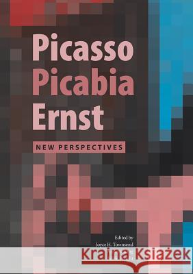 Picasso, Picabia, Ernst: New Perspectives Annette King Joyce Townsend Adele Wright 9781909492493 Archetype Publications - książka