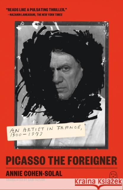 Picasso the Foreigner: An Artist in France, 1900-1973 Annie Cohen-Solal 9781250321862 Picador - książka