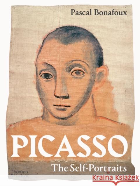 Picasso: The Self-Portraits Pascal Bonafoux 9780500025833 Thames & Hudson Ltd - książka