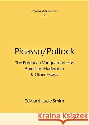 Picasso/Pollock: The European Vanguard Versus American Modernism Edward Lucie-Smith 9781908419743 CV Publications - książka