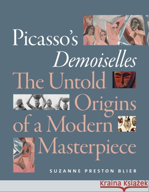 Picasso's Demoiselles: The Untold Origins of a Modern Masterpiece Suzanne Preston Blier 9781478000051 Duke University Press - książka