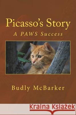 Picasso's Story: Another PAWS Success McBarker, Budly 9781984947079 Createspace Independent Publishing Platform - książka