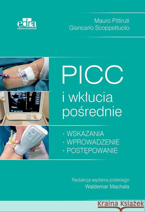 PICC i wkłucia pośrednie Scoppettuolo G. Pittiruti M. 9788366067035 Edra Urban & Partner - książka