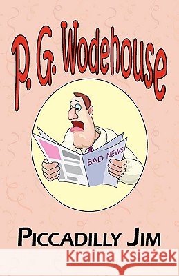 Piccadilly Jim - From the Manor Wodehouse Collection, a Selection from the Early Works of P. G. Wodehouse P G Wodehouse 9781604500691 Tark Classic Fiction - książka