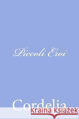 Piccoli Eroi Cordelia 9781478366546 Createspace - książka