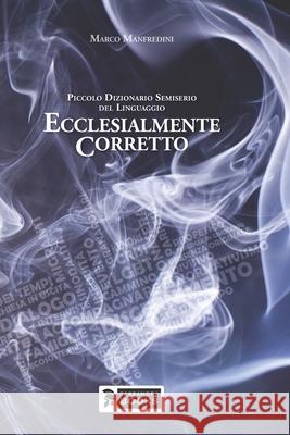 Piccolo dizionario semiserio del linguaggio ecclesialmente corretto Alessandro Gnocchi Elisabetta Frezza Marco Manfredini 9788832168006 Cassandra Books - książka