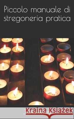 Piccolo manuale di stregoneria pratica Jana Mari 9781702066136 Independently Published - książka
