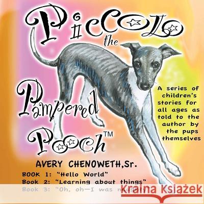 Piccolo the Pampered Pooch: A series of children's stories for all ages Chenoweth Sr, H. Avery 9780984688357 Avery Chenoweth Sr. - książka