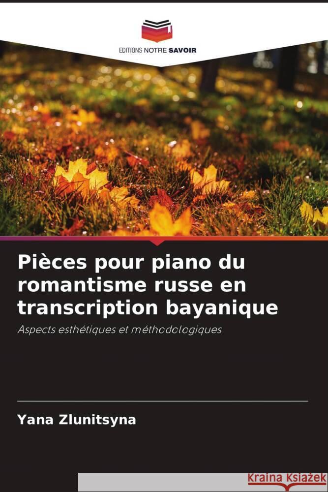 Pièces pour piano du romantisme russe en transcription bayanique Zlunitsyna, Yana 9786205041581 Editions Notre Savoir - książka