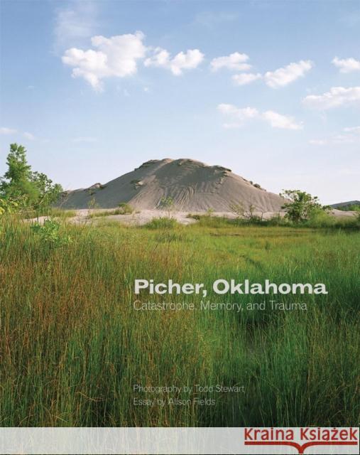 Picher, Oklahoma: Catastrophe, Memory, and Traumavolume 20 Stewart, Todd 9780806151656 University of Oklahoma Press - książka