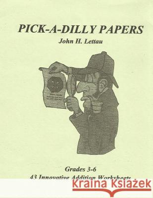 Pick-A-Dilly Papers John H. Lettau 9781480286818 Createspace Independent Publishing Platform - książka