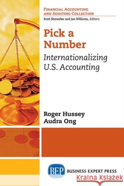 Pick a Number: Internationalizing U.S. Accounting Roger Hussey Audra Ong 9781606497302 Business Expert Press - książka