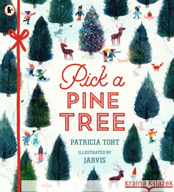 Pick a Pine Tree: An irresistible Christmas gift that celebrates family time during the festive season and the joy of decorating the tree, perfect for Advent or as a stocking filler Patricia Toht 9781406379778 Walker Books Ltd - książka