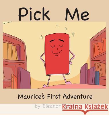 Pick Me: Maurice's First Adventure Eleanor Turino 9780999674413 Eleanor Turino - książka