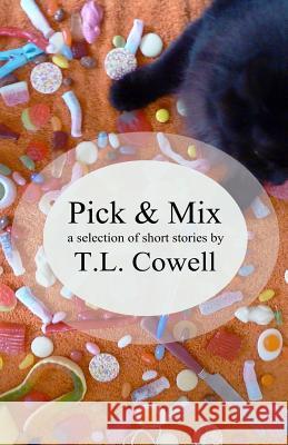 Pick 'n' Mix: A selection of short stories Cowell, T. L. 9781905691425 McKnight & Bishop - książka