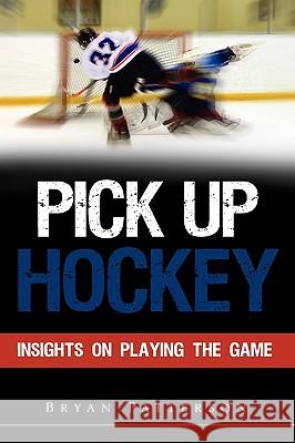Pick Up Hockey Bryan Patterson 9781607914525 Xulon Press - książka