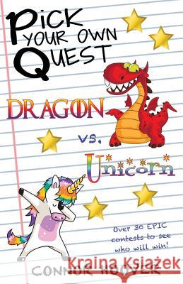 Pick Your Own Quest: Dragon vs. Unicorn Connor Hoover 9781949717129 Roots in Myth - książka