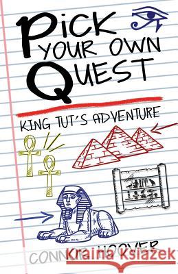 Pick Your Own Quest: King Tut's Adventure Connor Hoover 9781985159860 Createspace Independent Publishing Platform - książka