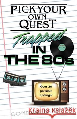 Pick Your Own Quest: Trapped in the 80s Connor Hoover 9781949717143 Roots in Myth - książka