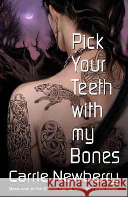 Pick Your Teeth with my Bones Newberry, Carrie 9781770531666 EDGE Science Fiction and Fantasy Publishing, - książka