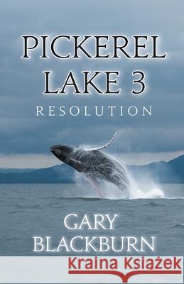 Pickerel Lake 3: Resolution Gary Blackburn 9781949483970 Strategic Book Publishing & Rights Agency, LL - książka