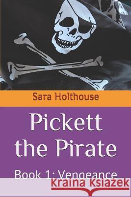 Pickett the Pirate: Book 1: Vengeance Sara Holthouse 9781091257894 Independently Published - książka