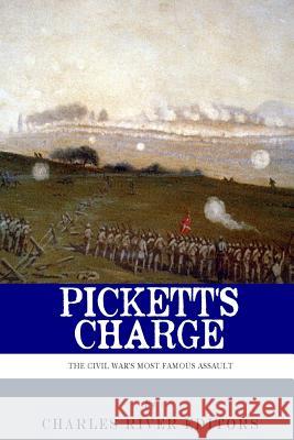 Pickett's Charge: The History and Legacy of the Civil War's Most Famous Assault Charles River Editors 9781492224914 Createspace - książka