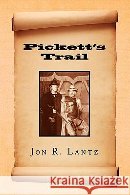 Pickett's Trail Jon R. Lantz 9781436382991 Not Avail - książka
