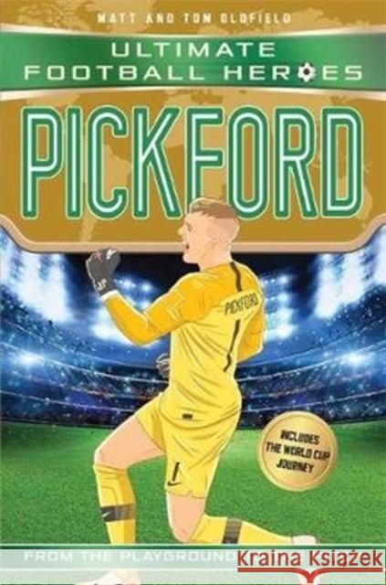 Pickford (Ultimate Football Heroes - International Edition) - includes the World Cup Journey! Matt & Tom Oldfield   9781789460520 John Blake Publishing Ltd - książka