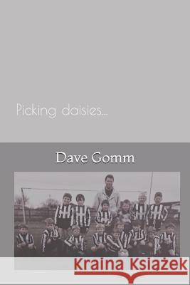 Picking Daisies... Dave Gomm 9781983139871 Independently Published - książka