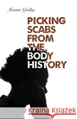 Picking Scabs from the Body History Joanne Godley 9781948461634 Poetry Box - książka