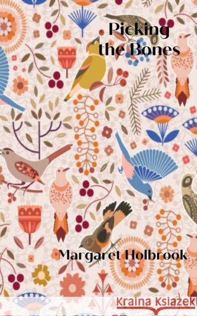 Picking the Bones: A Collection of Tales in the Folk Tradition Margaret Holbrook 9780992968526 Empress Publishing - książka