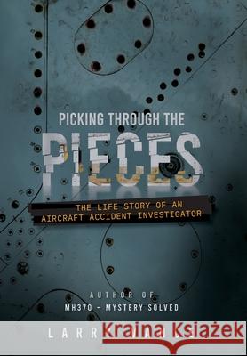 Picking Through The Pieces: The Life Story of An Aircraft Accident Investigator Larry Vance 9781775283430 Group of Three Publishing - książka