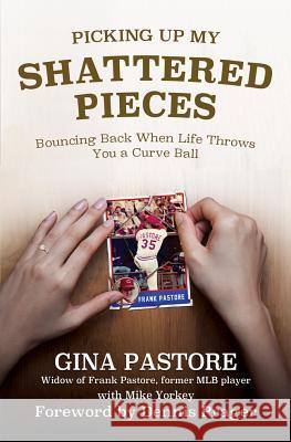 Picking Up My Shattered Pieces: Bouncing Back When Life Throws You a Curve Ball Gina Pastore Dennis Prager Mike Yorkey 9780998393582 Core Media Group, Inc - książka
