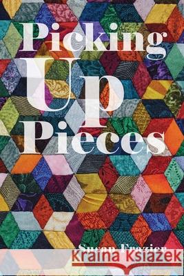 Picking Up Pieces Susan Frazier 9781649907516 Palmetto Publishing - książka