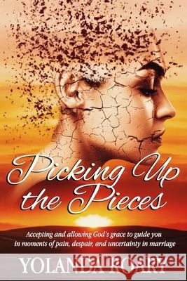 Picking Up the Pieces Yolanda Roary 9780578858906 R. R. Bowker - książka