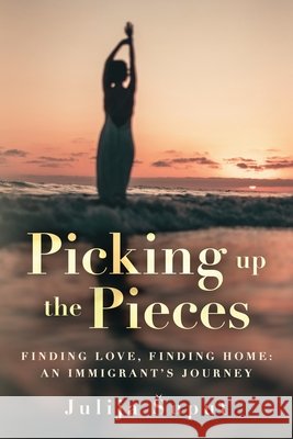 Picking up the Pieces Suput, Julija, Rooks, Susan, Prokop, Tanja 9798999110404 Julija Suput - książka