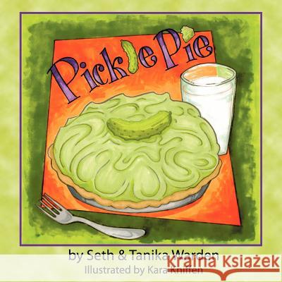 Pickle Pie Tanika Warden Seth Warden Kara Kniffen 9780615576183 Pickle Pie Productions, LLC - książka