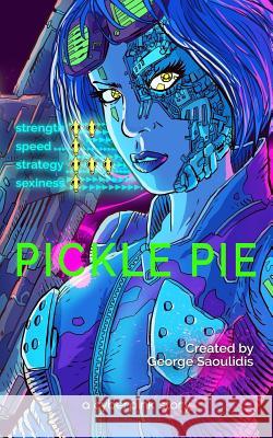 Pickle Pie: A Cyberpink Story George Saoulidis Joao Antune 9781720399278 Createspace Independent Publishing Platform - książka