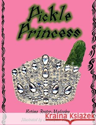 Pickle Princess Betina Foster-Mulcahy 9781425988494 Authorhouse - książka