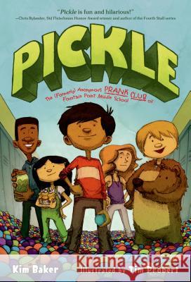 Pickle: The (Formerly) Anonymous Prank Club of Fountain Point Middle School Kim Baker Tim Probert 9781250044273 Square Fish - książka