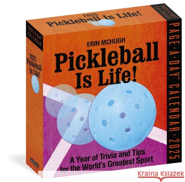 Pickleball Is Life! Page-A-Day® Calendar 2025: Trivia, Tips, and Wisdom for the World's Greatest Sport Workman Calendars 9781523528011 Workman Publishing - książka