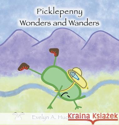 Picklepenny Wonders and Wanders Evelyn A. Huckleberry 9781664228184 WestBow Press - książka