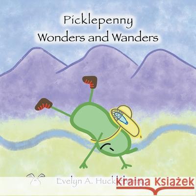 Picklepenny Wonders and Wanders Evelyn A. Huckleberry 9781664228191 WestBow Press - książka