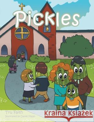 Pickles Tru Faith, Daniel Majan 9781796056464 Xlibris Us - książka